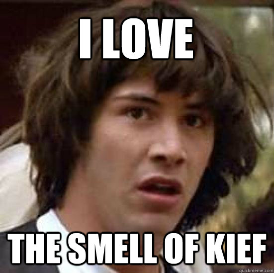 I love the smell of kief  conspiracy keanu