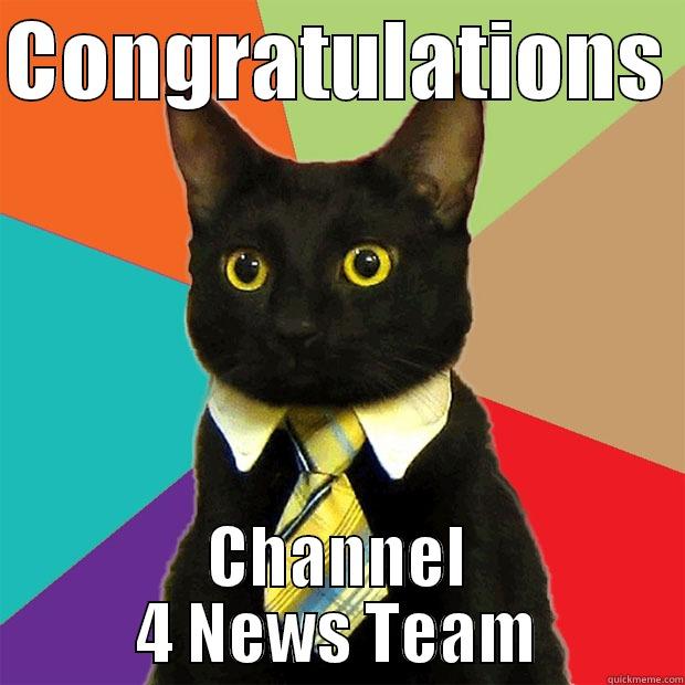 CONGRATULATIONS  CHANNEL 4 NEWS TEAM Business Cat