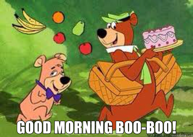 GOOD MORNING BOO-BOO!  Yogi Bear