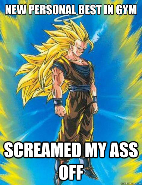 new personal best in gym screamed my ass off  - new personal best in gym screamed my ass off   DragonBall Z