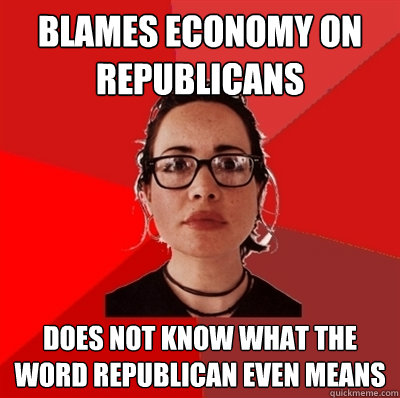 blames economy on republicans does not know what the word republican even means  Liberal Douche Garofalo