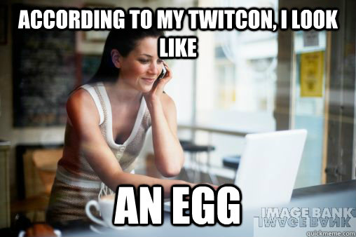 According to my twitcon, i look like an egg - According to my twitcon, i look like an egg  Annoying twitter user