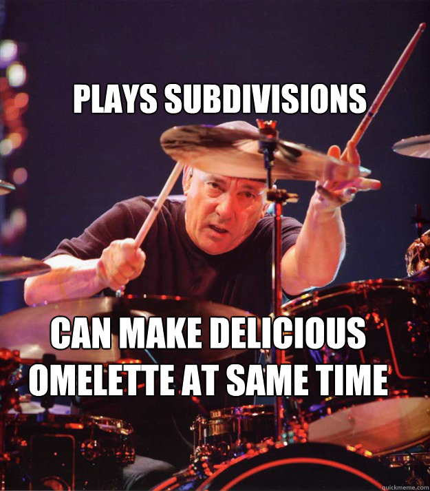 Plays Subdivisions Can make delicious omelette at same time  Neil Peart