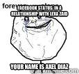 facebook status: In a relationship with lexa zaid your name is axel diaz  