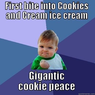 FIRST BITE INTO COOKIES AND CREAM ICE CREAM GIGANTIC COOKIE PEACE Success Kid