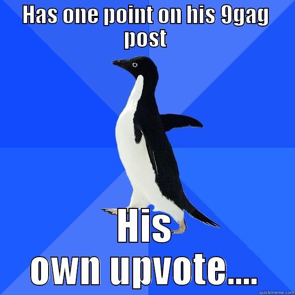 HAS ONE POINT ON HIS 9GAG POST HIS OWN UPVOTE.... Socially Awkward Penguin