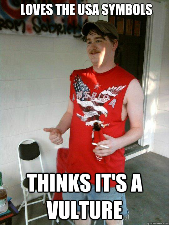 loves the usa symbols thinks it's a vulture  Redneck Randal