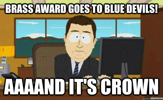 Brass award goes to Blue Devils! AAAAND it's crown  aaaand its gone