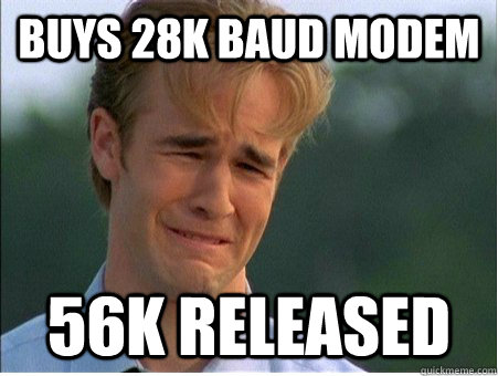 Buys 28k baud modem 56k Released  1990s Problems