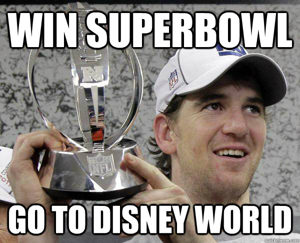 Win superbowl go to disney world  Eli Manning