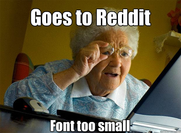 Goes to Reddit Font too small    Grandma finds the Internet