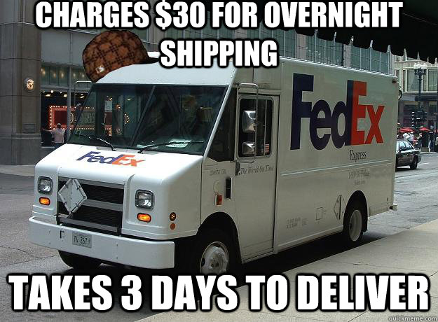 Charges $30 for overnight shipping Takes 3 days to deliver  