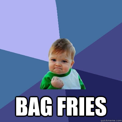  bag fries  Success Kid