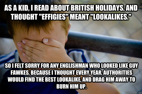 As a kid, I read about British holidays, and thought 