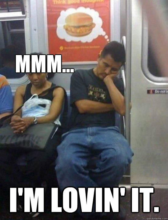 Mmm... I'm Lovin' It. - Mmm... I'm Lovin' It.  Im Loving it!