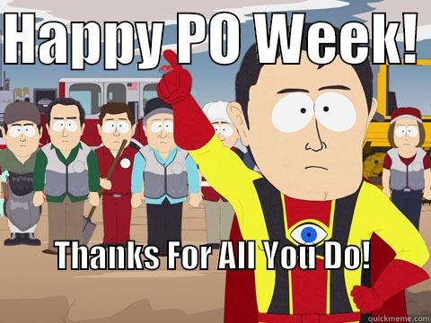 Parole and Probation Officer Week - HAPPY PO WEEK!  THANKS FOR ALL YOU DO!                                                                 Captain Hindsight