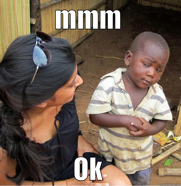 MMM OK Skeptical Third World Kid