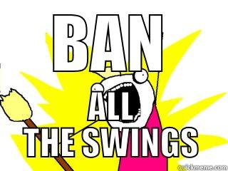 BAN ALL THE SWINGS All The Things