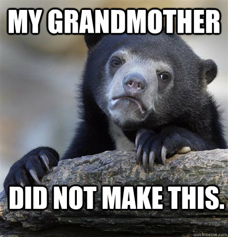 My Grandmother Did not make this.  Confession Bear