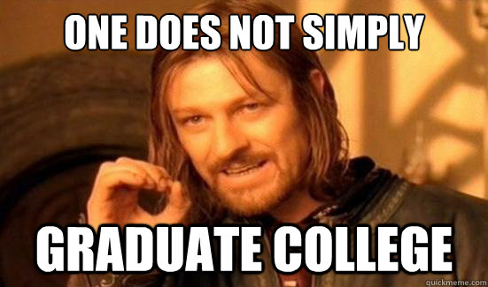 One Does Not Simply Graduate College  Boromir