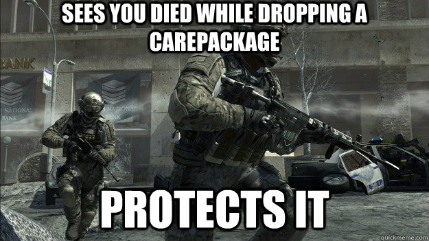 Sees you died while dropping a carepackage Protects it - Sees you died while dropping a carepackage Protects it  Misc