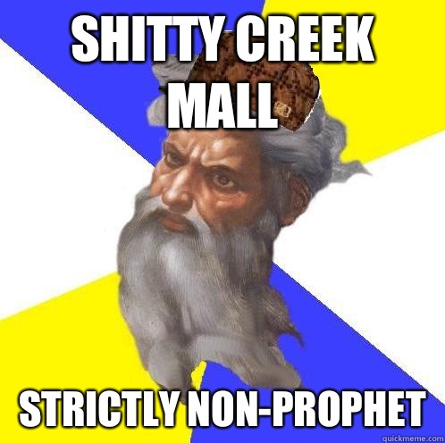 Shitty Creek Mall Strictly Non-Prophet  Scumbag God