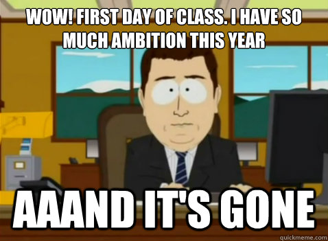 Wow! First day of class. I have so much ambition this year aaand it's gone  South Park Banker