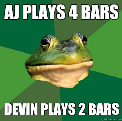 aj plays 4 bars Devin plays 2 bars  Foul Bachelor Frog