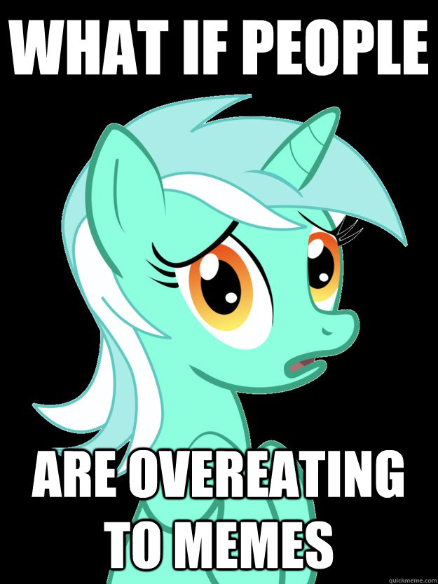 What if people are overeating to memes  conspiracy lyra