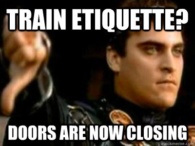Train etiquette? Doors are now closing  Downvoting Roman