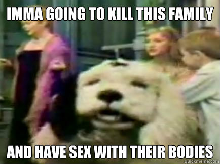 Imma Going to kill this family and have sex with their bodies - Imma Going to kill this family and have sex with their bodies  Peter Pan Molesty