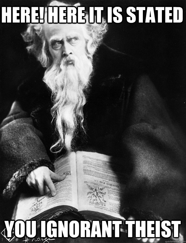 HERE! Here it is stated You ignorant theist - HERE! Here it is stated You ignorant theist  Radical Atheist