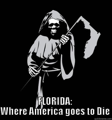  FLORIDA: WHERE AMERICA GOES TO DIE Misc