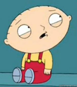     -      Are you retarded stewie