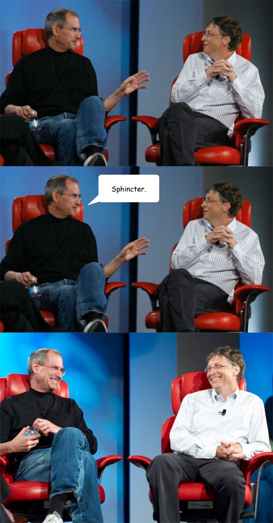 Sphincter. - Sphincter.  Steve Jobs vs Bill Gates