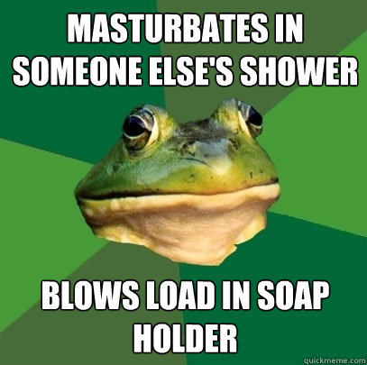 MAsturbates in someone else's shower Blows load in soap holder  Foul Bachelor Frog