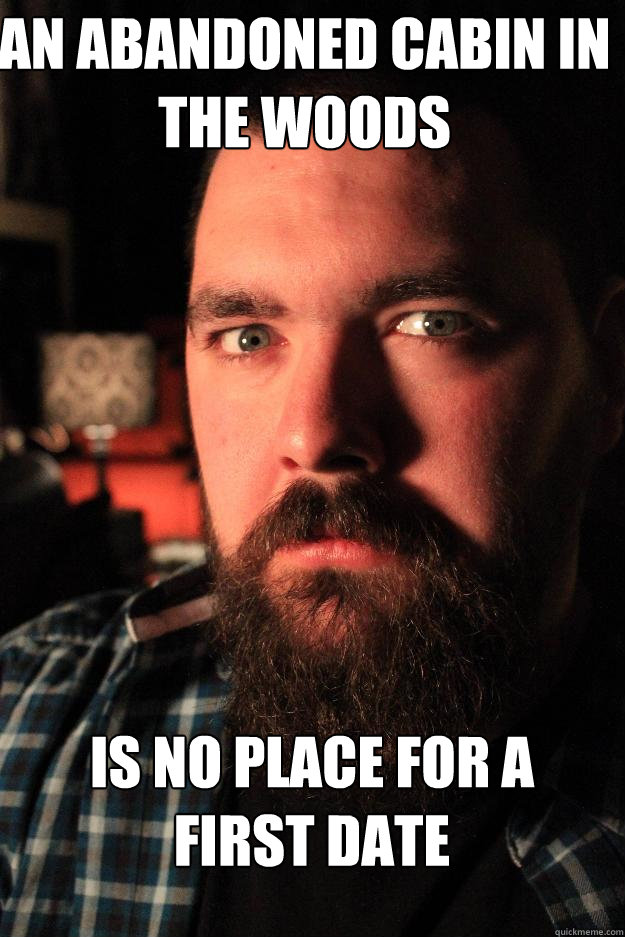 AN ABANDONED CABIN IN THE WOODS IS NO PLACE FOR A FIRST DATE  Dating Site Murderer