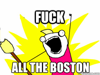 ALL THE BOSTON FUCK  All The Thigns