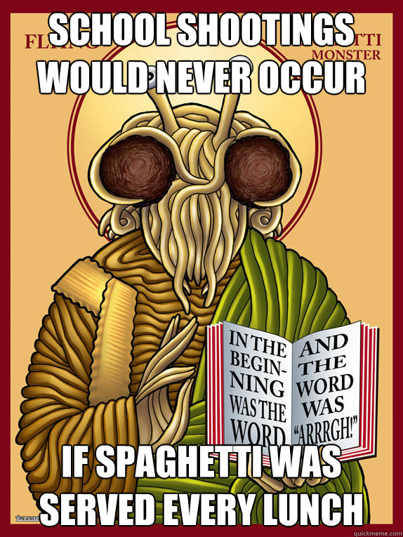 school shootings would never occur if spaghetti was served every lunch