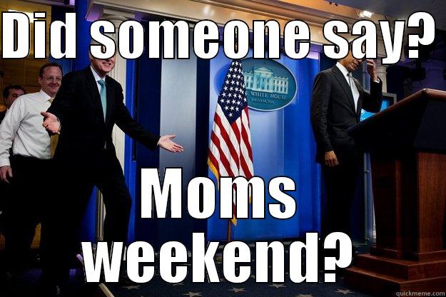 DID SOMEONE SAY?  MOMS WEEKEND? Inappropriate Timing Bill Clinton