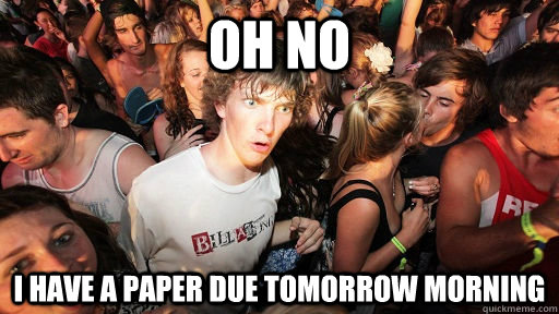 oh no I have a paper due tomorrow morning  Sudden Clarity Clarence