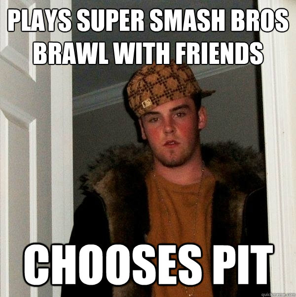 plays super smash bros brawl with friends chooses Pit  Scumbag Steve