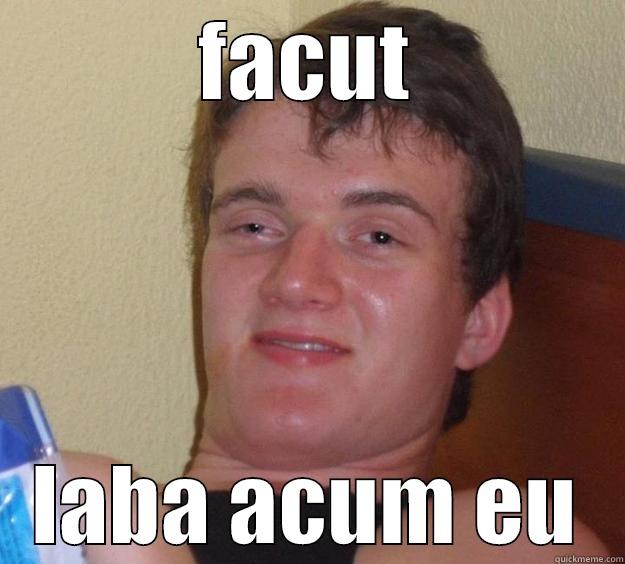 FACUT LABA ACUM EU 10 Guy