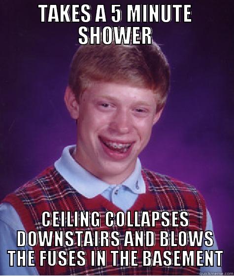 Pink House - TAKES A 5 MINUTE SHOWER CEILING COLLAPSES DOWNSTAIRS AND BLOWS THE FUSES IN THE BASEMENT Bad Luck Brian