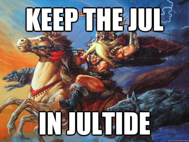 Keep the Jul in Jultide  Yule Odin
