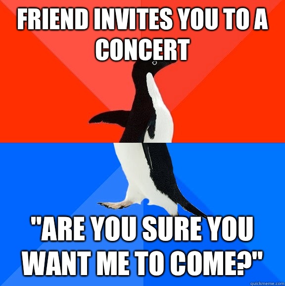 Friend invites you to a concert 