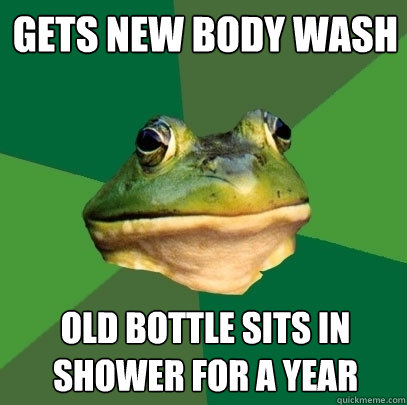 Gets New body wash old bottle sits in shower for a year  Foul Bachelor Frog