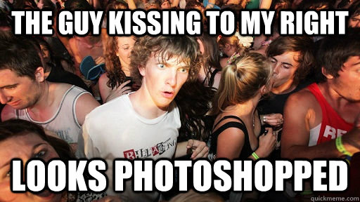 The guy kissing to my right looks photoshopped  Sudden Clarity Clarence