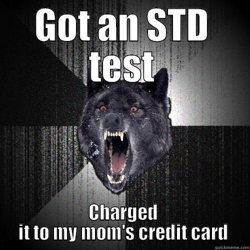 GOT AN STD TEST CHARGED IT TO MY MOM'S CREDIT CARD Insanity Wolf