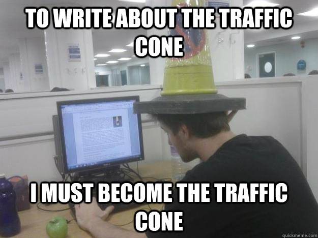 To write about the traffic cone I must become the traffic cone - To write about the traffic cone I must become the traffic cone  Wacky Sam